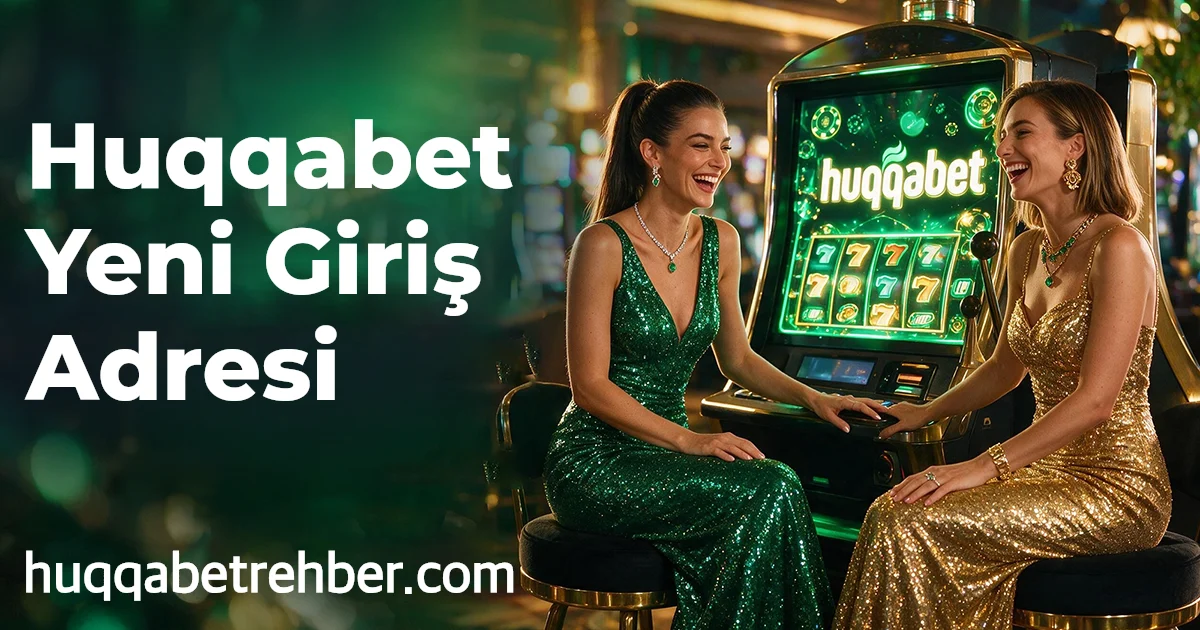 Huqqabet Yeni Giriş Adresi